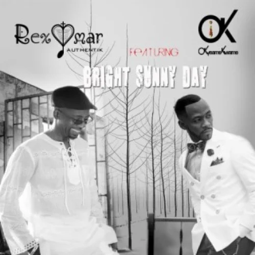 Rex Omar - Bright (feat. Sunny Day & Okyeame Kwame)