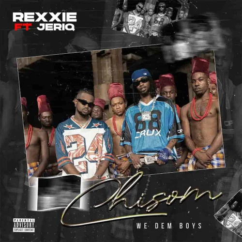 Rexxie - CHISOM (We Dem Boyz) (feat. Jeriq)