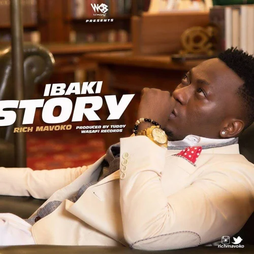 Rich Mavoko - Ibaki Story