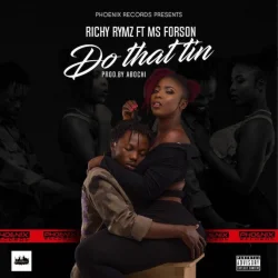 Richy Rymz - Do That Tin (feat. Ms. Forson)