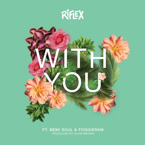 Riflex - With you (feat. Bemi Soul & Foggieraw)