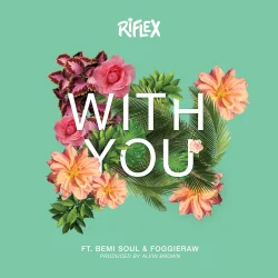 Riflex - With you (feat. Bemi Soul & Foggieraw)
