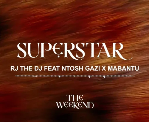 Rj The DJ feat. Ntosh Gazi - Superstar (feat. Mabantu)