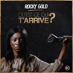 Rocky Gold - Qu'est ce qui t'arrive