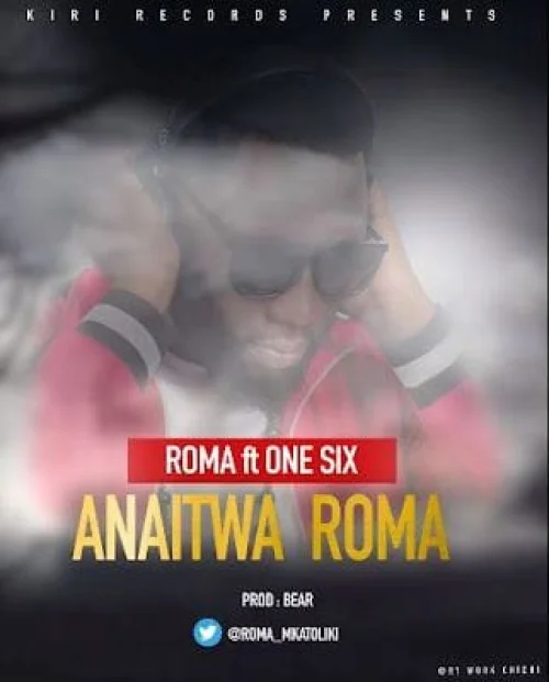 Roma - Anaitwa Roma (feat. One Six)
