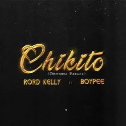 Rord Kelly - Chikito