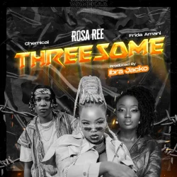 Rosa Ree - Threesome (feat. Chemical & Frida Amani)