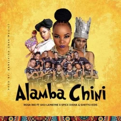 Rosa Ree feat. Gigi Lamayne - Alamba Chini (feat. Spice Diana & Ghetto Kids)