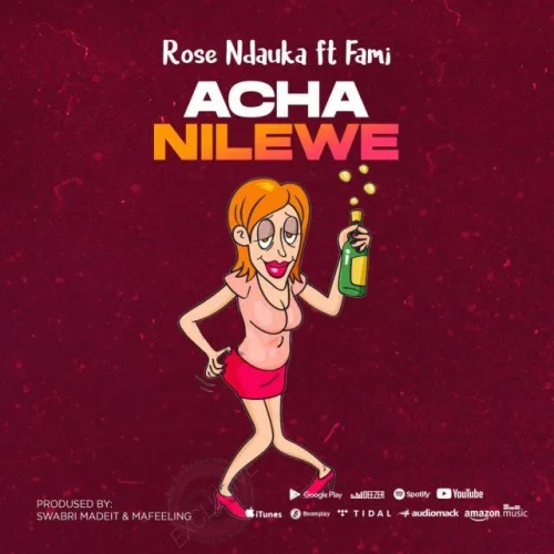 Rose Ndauka - Achanilewe (feat. Fami Tz)