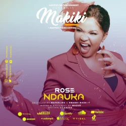 Rose Ndauka - Makiki