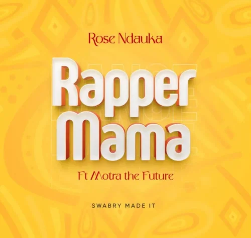 Rose Ndauka - Rapper Mama (feat. Motra The Future)