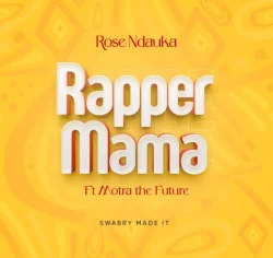 Rose Ndauka - Rapper Mama (feat. Motra The Future)