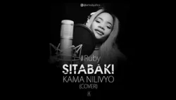 Ruby - Sitabaki Kama Nilivyo