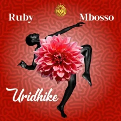 Ruby - Uridhike (feat. Mbosso)