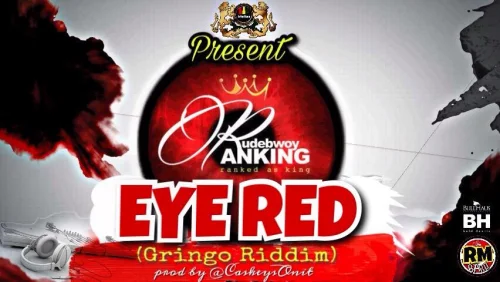 Rudebwoy Ranking - Eye Red (Gringo Riddim)
