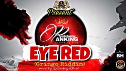 Rudebwoy Ranking - Eye Red (Gringo Riddim)