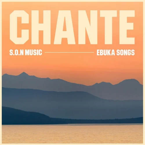 S.O.N Music - Chante (feat. Ebuka Songs)
