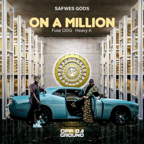 SAFWES GODS - On A Million (feat. Fuse ODG & Heavy-K)