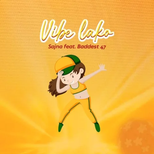 Sajna - Vibe Lako (feat. Baddest 47)