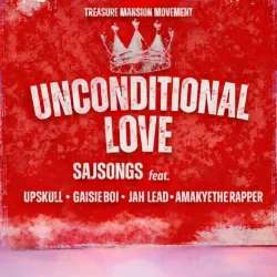 Sajsongs - Unconditional Love (feat. Jah Lead, AmakyeTheRapper, Upskull & GaisieBoi)