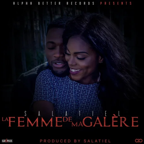 Salatiel - La Femme De Ma Galère (feat. Salatiel)