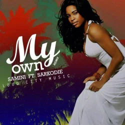 Samini - My Own (Remix) (feat. Sarkodie)