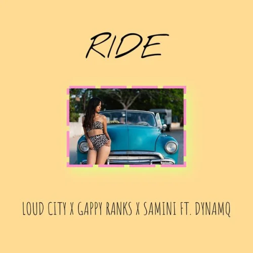Samini - Ride (feat. Loud City, Gappy Ranks & Dynamq)