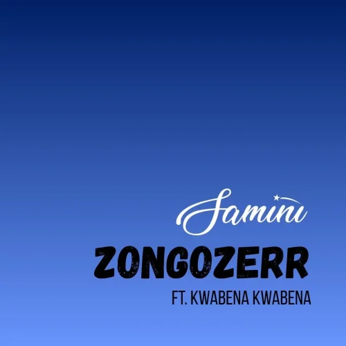 Samini - Zongozerr (feat. Kwabena Kwabena)