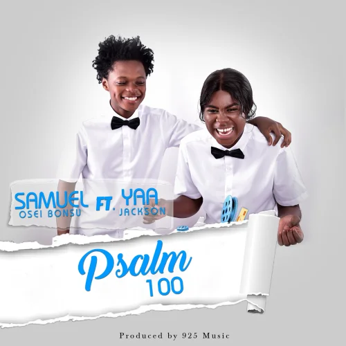 Samuel Osei Bonsu - Psalm 100 (feat. Yaa Jackson)