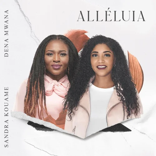 Sandra Kouame - Alléluia (feat. Dena Mwana)
