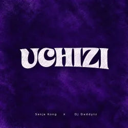 Sanja Kong - Uchizi (feat. DJ Daddy Tz & Uchizi)