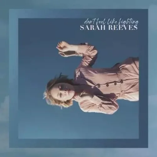 Sarah Reeves - Don't Feel Like Fighting