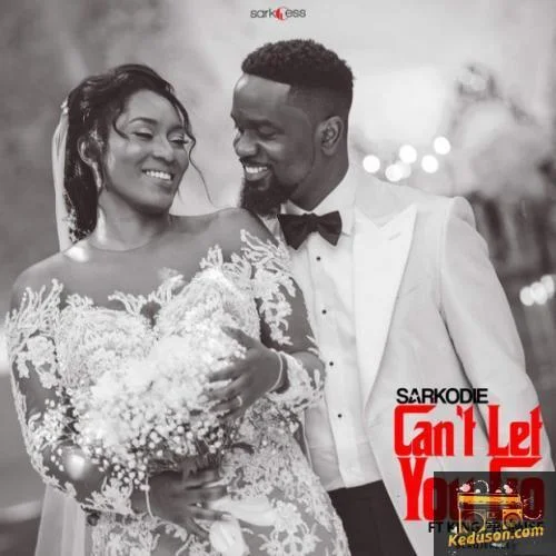 Sarkodie - Can't Let You Go