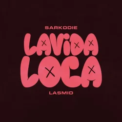 Sarkodie - Lavida Loca (feat. Lasmid)