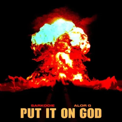Sarkodie - Put It On God (feat. Alor G)