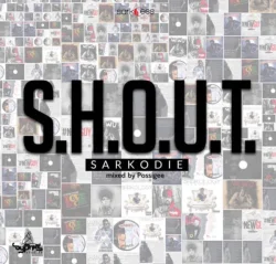 Sarkodie - S.H.O.U.T (Mixed By PossiGee)
