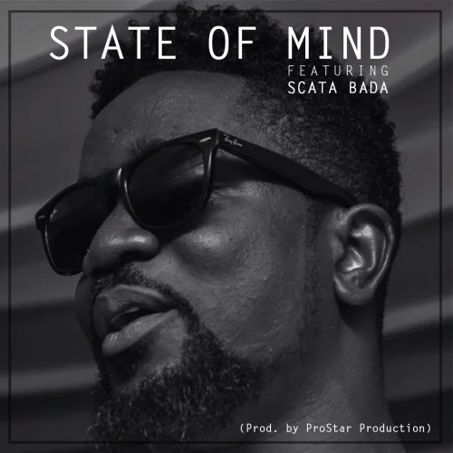 Sarkodie - State Of Mind (feat. Scata Bada)