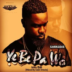 Sarkodie - Ye Be Pa Wo (Intro Edit) (Mixed By Saint Oracle)