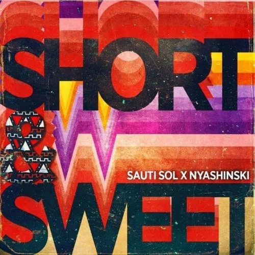 Sauti Sol - Sauti Sol (feat. Nyashinski – Short And Sweet)