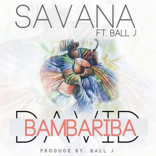 Savanna - Bambariba (feat. Ball J)