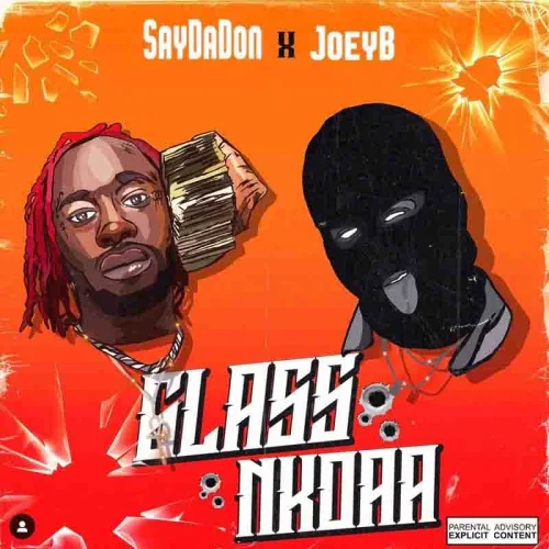 SayDaDon - Glass Nkoaa (feat. Twene Jonas & Joey B)