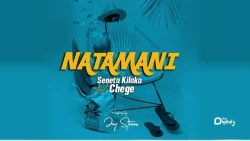 Seneta Kilaka - Natamani (feat. Chege)