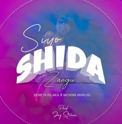 Seneta Kilaka - Sio Shida Zangu (feat. Mchina Mweusi)