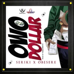 Seriki - Owo Dollar (feat. Obesere)