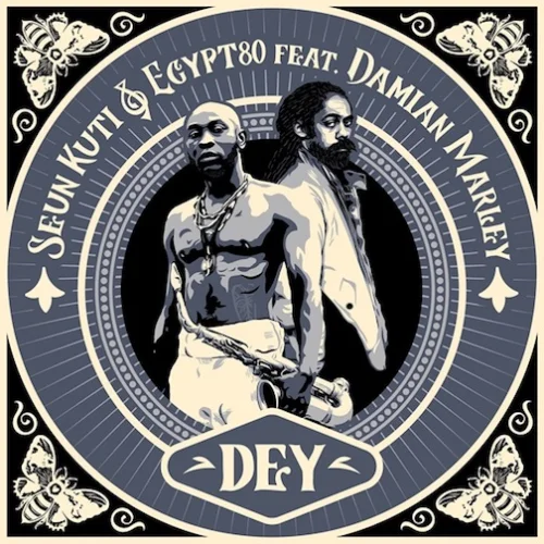 Seun Kuti - Dey (feat. Egypt80 & Damian Marley)