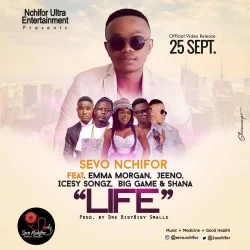 Sevo Nchifor - LIFE (feat. Emma Morgan, Jeeno, Icesy Songz, BigGame, Shana & Tileh P)