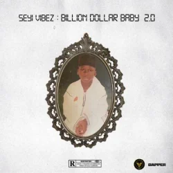 Seyi Vibez - Billion Dollar Baby 2.0 (2022)