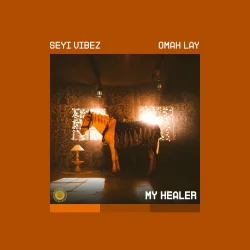 Seyi Vibez - MY HEALER (feat. Omah Lay)