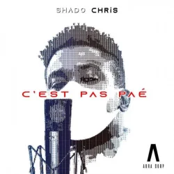 Shado Chris - C'est Pas Pae