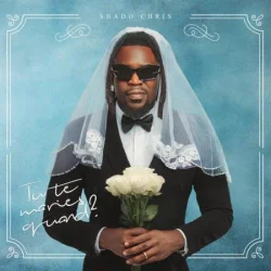 Shado Chris - Tu Te Maries Quand? (EP) (2024)